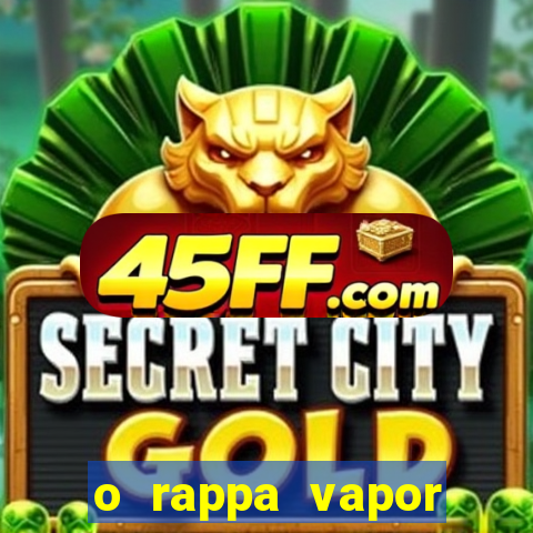 o rappa vapor barato letra